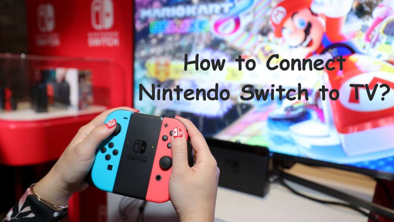 How to Connect Nintendo Switch to TV