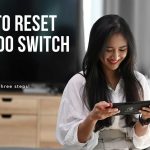 How to Reset Nintendo Switch? Just Three Steps!
